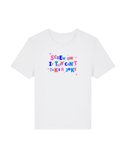 The Screw Em If They Can't Take a Joke Baby Tee White